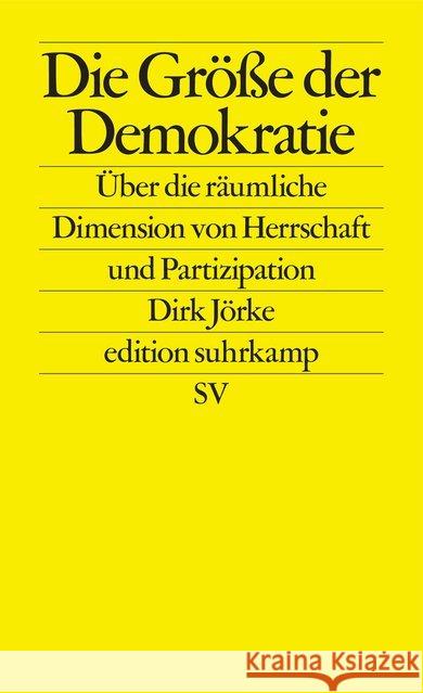 Die Größe der Demokratie : Über die räumliche Dimension von Herrschaft und Partizipation Jörke, Dirk 9783518127391 Suhrkamp - książka