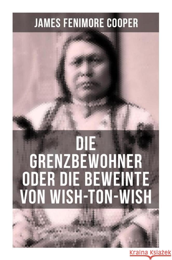 Die Grenzbewohner oder Die Beweinte von Wish-Ton-Wish Cooper, James Fenimore 9788027253395 Musaicum Books - książka