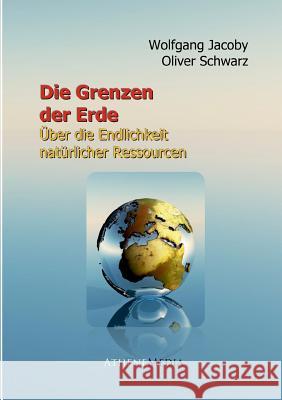 Die Grenzen der Erde Jacoby, Wolfgang 9783869921181 Athenemedia Verlag - książka