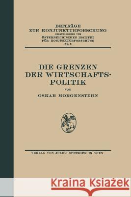 Die Grenzen Der Wirtschaftspolitik: 5. Band Morgenstern, Oskar 9783642937781 Springer - książka