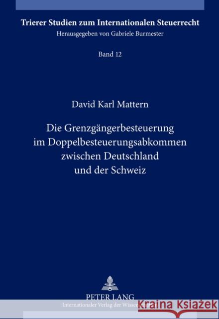 Die Grenzgaengerbesteuerung Im Doppelbesteuerungsabkommen Zwischen Deutschland Und Der Schweiz Burmester, Gabriele 9783631623237 Lang, Peter, Gmbh, Internationaler Verlag Der - książka