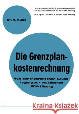 Die Grenzplankostenrechnung: Von Der Theoretischen Grundlegung Zur Praktischen Edv-Lösung Kube, Volker 9783409267120 Gabler Verlag - książka