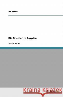 Die Griechen in AEgypten Jan Richter 9783640267736 Grin Verlag - książka