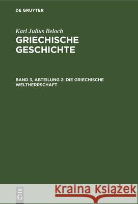 Die Griechische Weltherrschaft Karl Julius Beloch 9783112384558 De Gruyter (JL) - książka