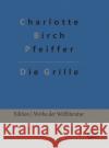 Die Grille Charlotte Birch Pfeiffer, Redaktion Gröls-Verlag 9783966374972 Grols Verlag