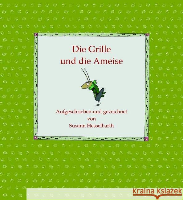Die Grille und die Ameise Hesselbarth, Susann 9783937799995 Connewitzer Verlagsbuchhandlung - książka
