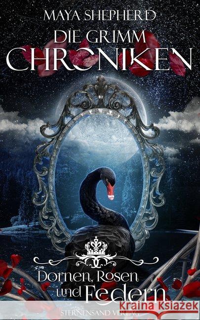 Die Grimm-Chroniken - Dornen, Rosen und Federn Shepherd, Maya 9783038960089 Sternensand Verlag - książka