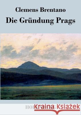 Die Gründung Prags Clemens Brentano 9783843045070 Hofenberg - książka