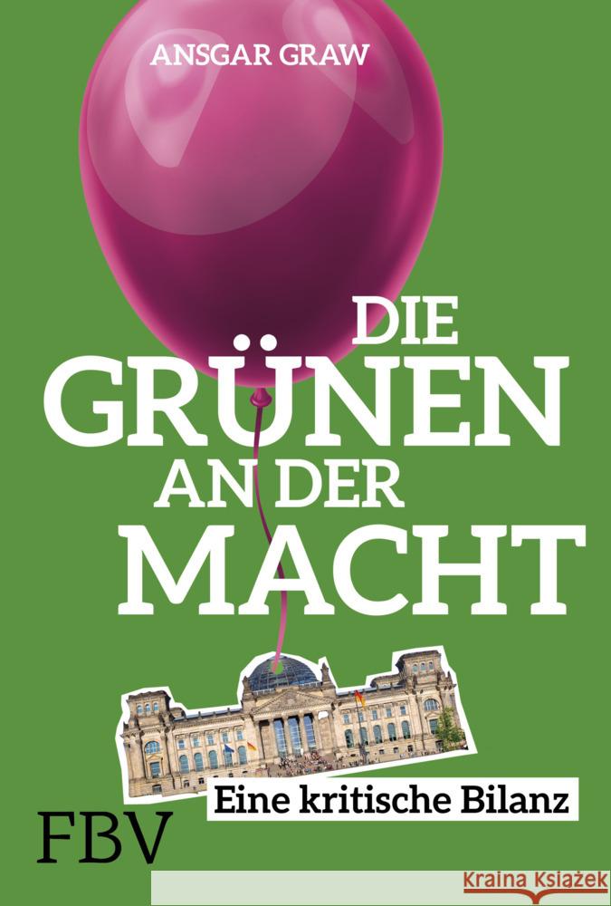 Die Grünen an der Macht : Eine kritische Bilanz Graw, Ansgar 9783959722711 FinanzBuch Verlag - książka