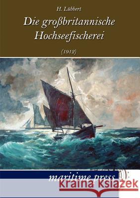 Die großbritannische Hochseefischerei (1912) Lübbert, H. 9783954270637 Unikum - książka