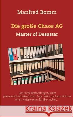 Die große Chaos AG: Master of Deaster Bomm, Manfred 9783753490977 Books on Demand - książka