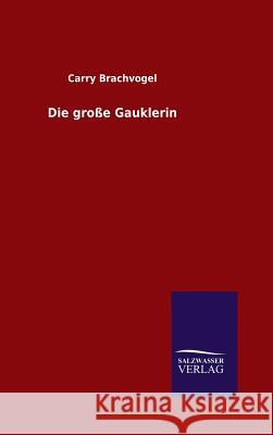 Die große Gauklerin Carry Brachvogel 9783846060209 Salzwasser-Verlag Gmbh - książka