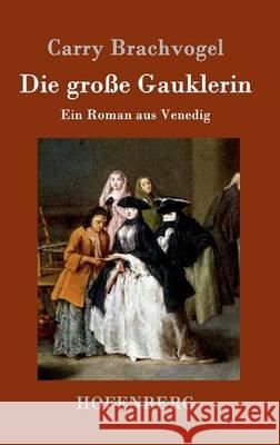 Die große Gauklerin: Ein Roman aus Venedig Carry Brachvogel 9783861991823 Hofenberg - książka