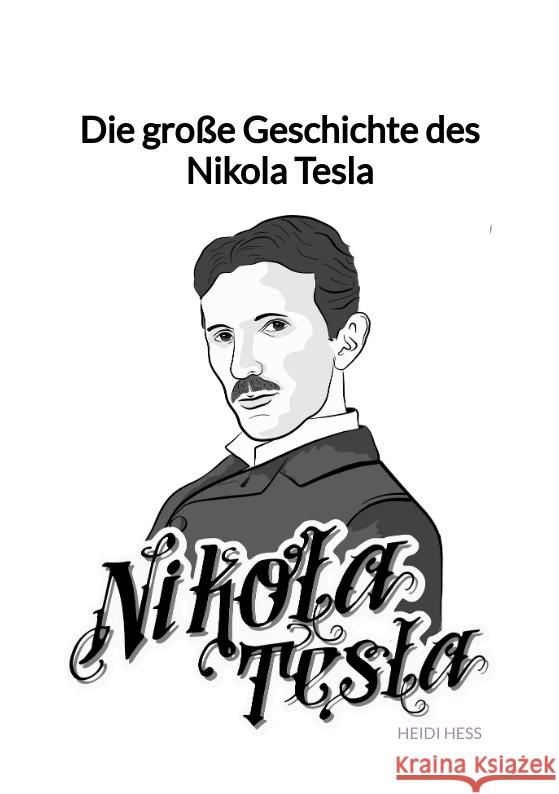 Die große Geschichte des Nikola Tesla Heß, Heidi 9783347945579 Jaltas Books - książka