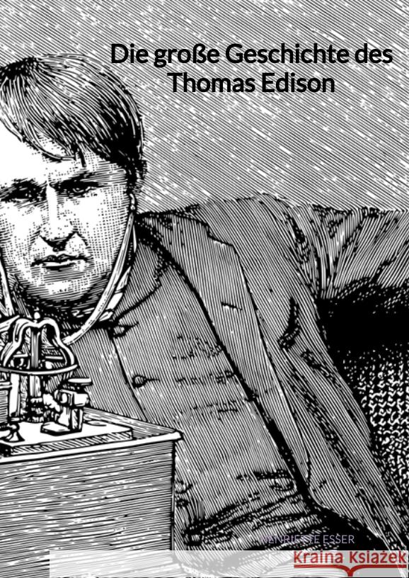 Die große Geschichte des Thomas Edison Esser, Henriette 9783347945609 Jaltas Books - książka