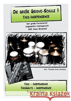 Die große Groove-Schule 3: Jazz Independence Hemken, Thomas Stan 9783746066486 Books on Demand - książka