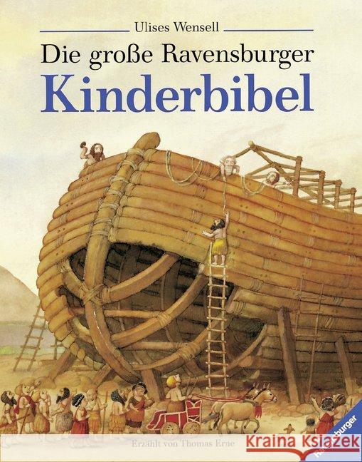 Die große Ravensburger Kinderbibel : Geschichten aus dem Alten und Neuen Testament Wensell, Ulises Erne, Thomas  9783473339259 Ravensburger Buchverlag - książka