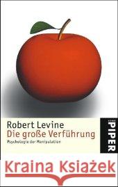 Die große Verführung : Psychologie der Manipulation Levine, Robert   9783492245753 Piper - książka