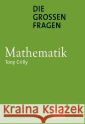 Die Großen Fragen - Mathematik Crilly, Tony 9783827429179 Spektrum Akademischer Verlag - książka