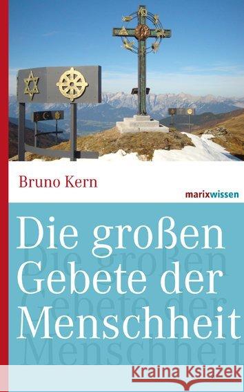 Die großen Gebete der Menschheit Kern, Bruno 9783865399663 marixverlag - książka