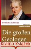 Die großen Geologen Hubmann, Bernhard   9783865399496 marixverlag