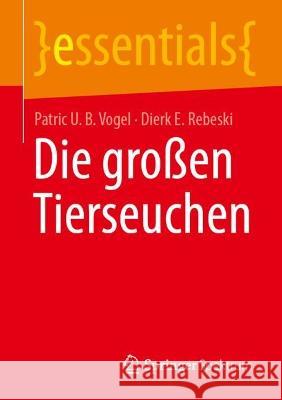 Die Gro?en Tierseuchen Patric U. B. Vogel Dierk E. Rebeski 9783662673102 Springer Spektrum - książka