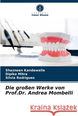 Die großen Werke von Prof.Dr. Andrea Mombelli Shazneen Kandawalla, Dipika Mitra, Silvia Rodrigues 9786204039701 Verlag Unser Wissen - książka