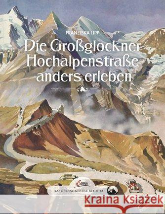 Die Großglockner Hochalpenstraße anders erleben Lipp, Franziska 9783710400988 Servus - książka