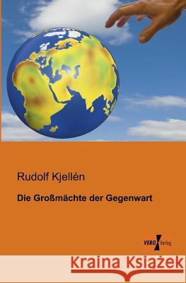 Die Großmächte der Gegenwart Rudolf Kjellén 9783956103612 Vero Verlag - książka