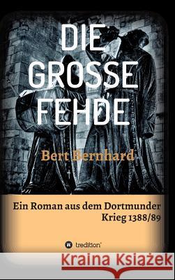 Die Grosse Fehde Bernhard, Bert 9783732333561 Tredition Gmbh - książka