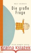 Die große Frage Erlbruch, Wolf 9783779507086 Peter Hammer Verlag