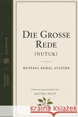 Die Große Rede: (Nutuk) Atatürk, Mustafa Kemal, Melis, Melike 9798181083547 Independently Published - książka