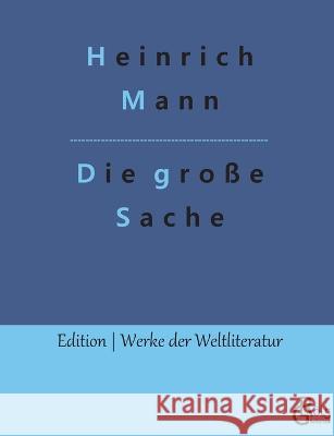 Die grosse Sache Redaktion Groels-Verlag Heinrich Mann  9783988288578 Grols Verlag - książka