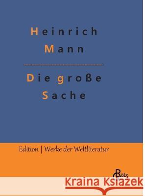 Die grosse Sache Redaktion Groels-Verlag Heinrich Mann  9783988289872 Grols Verlag - książka