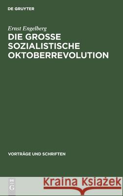 Die Grosse Sozialistische Oktoberrevolution Ernst Engelberg 9783112537435 De Gruyter - książka