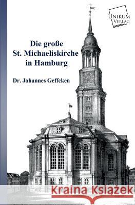 Die Grosse St. Michaeliskirche in Hamburg Geffcken, Johannes 9783845701325 UNIKUM - książka