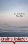 Die Große Weite Falk, Timo 9783756559459 epubli