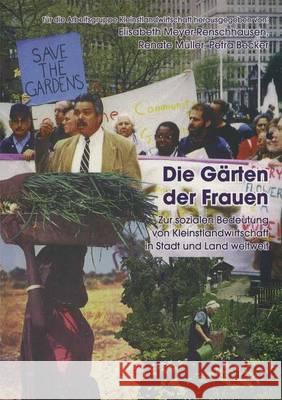 Die Gärten Der Frauen: Zur Sozialen Notwendigkeit Von Kleinstlandwirtschaft in Stadt Und Land Weltweit Meyer-Renschhausen, Elisabeth 9783825503383 Centaurus Verlag & Media - książka