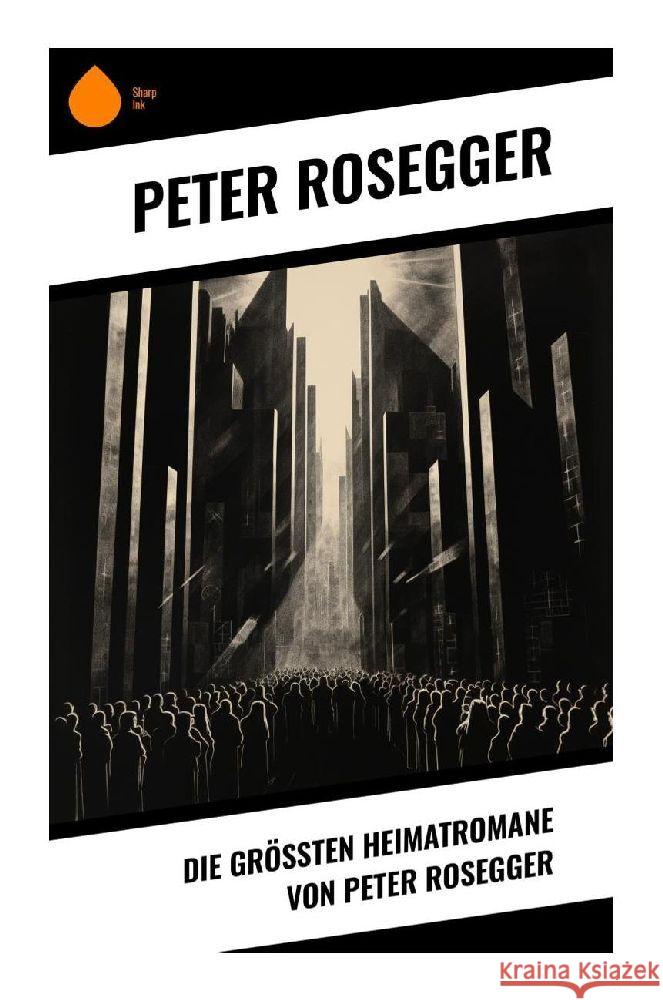 Die größten Heimatromane von Peter Rosegger Rosegger, Peter 9788028351274 Sharp Ink - książka