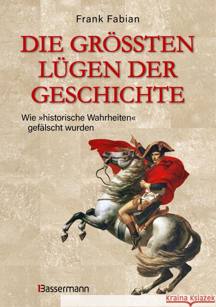 Die größten Lügen der Geschichte Fabian, Frank 9783809448990 Bassermann - książka