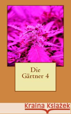 Die Gärtner 4 Ravolte, Fritz 9781506191225 Createspace - książka