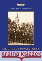 Die Grube Himmelsfürst : Sachsens reichstes Silberbergwerk Maruschke, Thomas Dietrich, Matthias  9783866804951 Sutton Verlag - książka