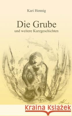 Die Grube und weitere Kurzgeschichten Hennig, Kari 9783743980365 Tredition Gmbh - książka