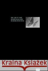 Die Gruft der Hohenzollern im Berliner Dom Oberpfarr- u. Domkirche zu Berlin, Helmut Engel 9783936314373 JOVIS Verlag - książka