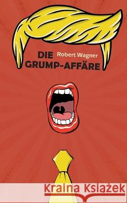 Die Grump-Affäre Wagner, Robert 9783991312604 Novum Pro - książka