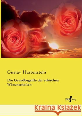 Die Grundbegriffe der ethischen Wissenschaften Gustav Hartenstein 9783737209175 Vero Verlag - książka