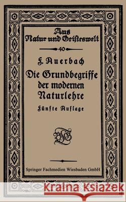 Die Grundbegriffe Der Modernen Naturlehre Auerbach, Prof Dr Felix 9783663155324 Vieweg+teubner Verlag - książka