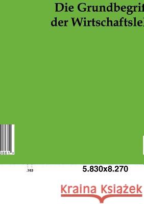 Die Grundbegriffe Der Wirtschaftslehre Borchardt, Julian 9783863830861 Historisches Wirtschaftsarchiv - książka