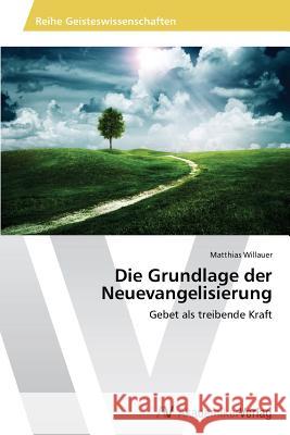 Die Grundlage der Neuevangelisierung Willauer, Matthias 9783639634334 AV Akademikerverlag - książka