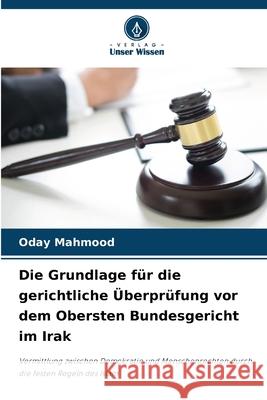 Die Grundlage für die gerichtliche Überprüfung vor dem Obersten Bundesgericht im Irak Mahmood, Oday 9786209255182 Verlag Unser Wissen - książka
